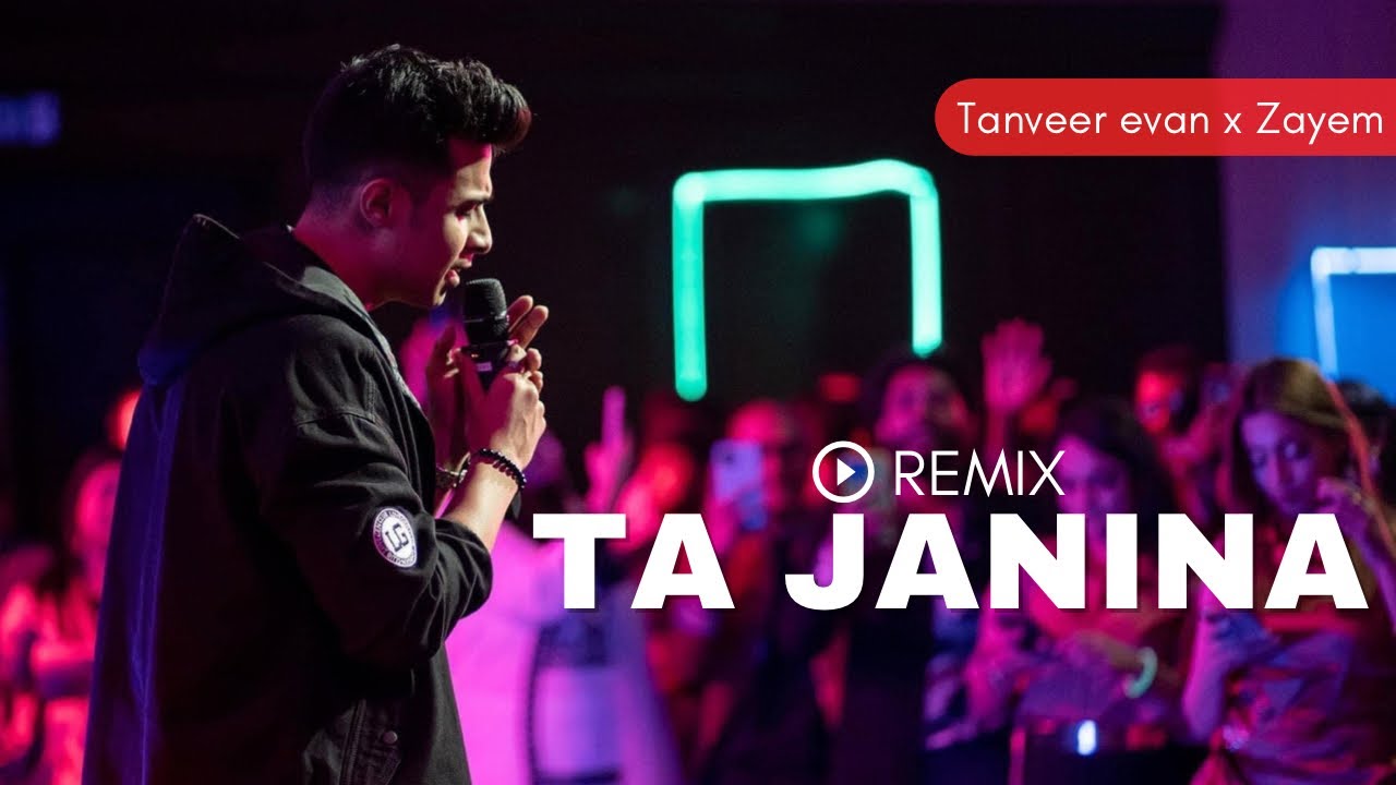 Ta Janina | (Remix) | Tanveer Evan | Zayem.
