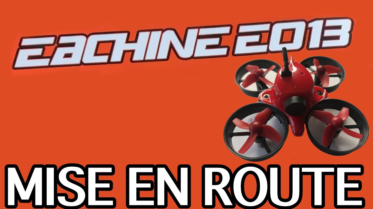 COMMENT METTRE EN ROUTE LE DRONE EACHINE E013 ?