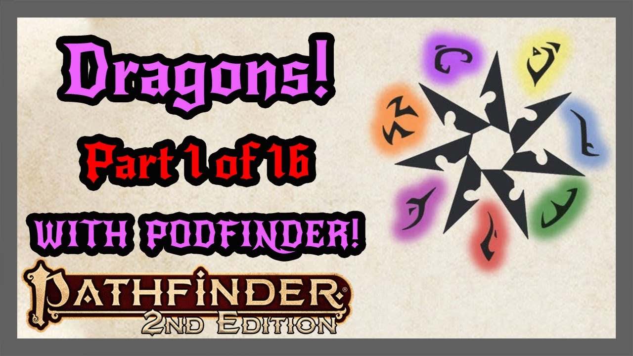 The Basics | Dragons in Pathfinder | An Exhaustive Discussion (Podfinder and WisdomCheck)