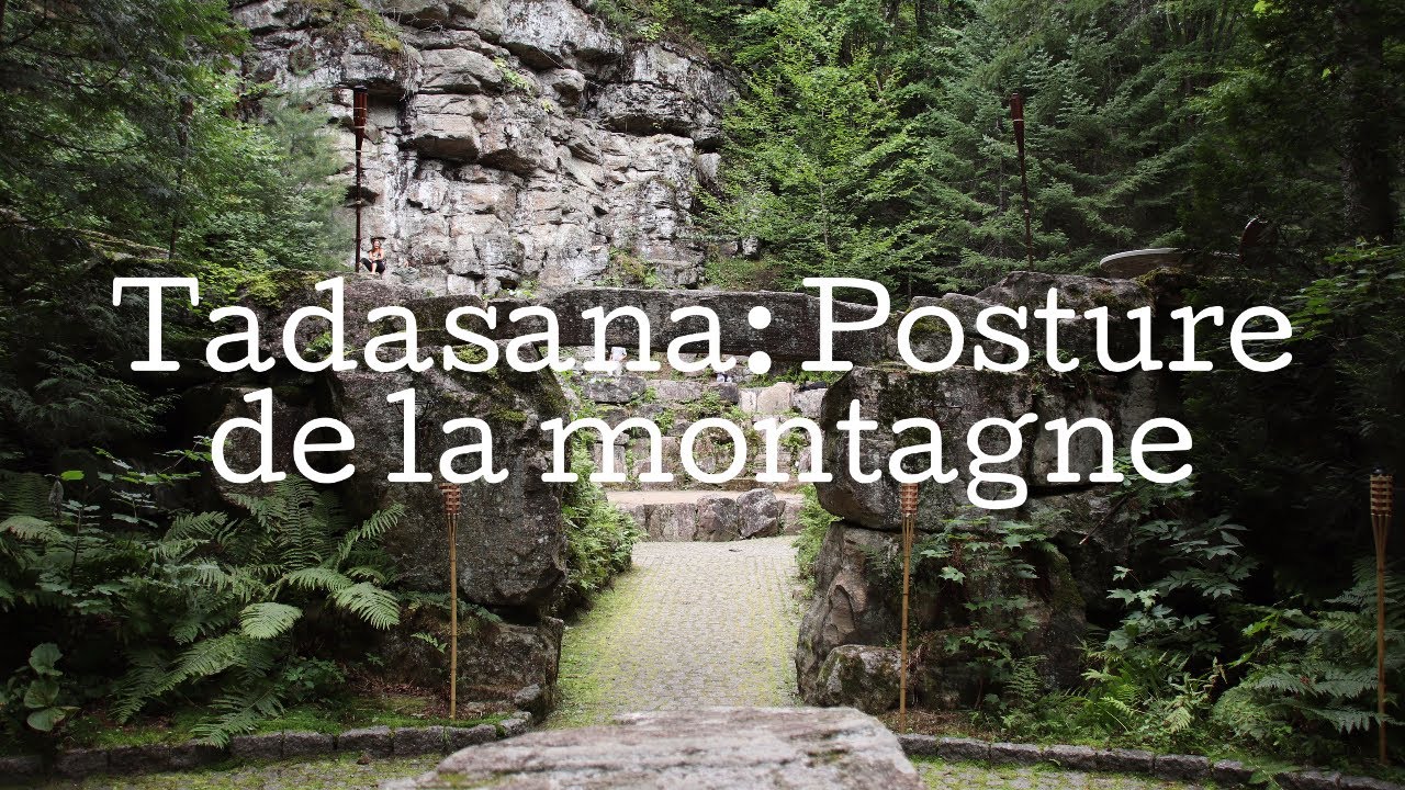 TADASANA, LA POSTURE LA PLUS IMPORTANTE EN YOGA (alignement postural)