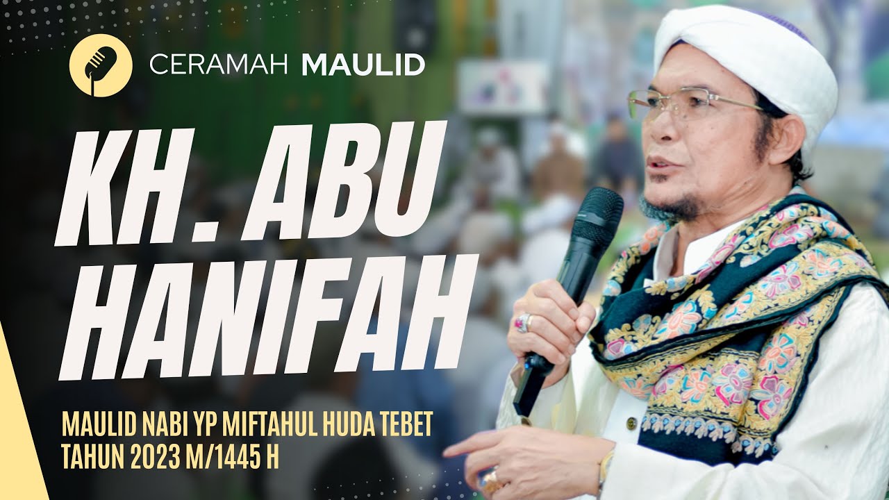 TEGAS & BERANI!!! CERAMAH MAULID KH. ABU HANIFAH | Maulid Nabi YP Miftahul Huda Tebet tahun 2023