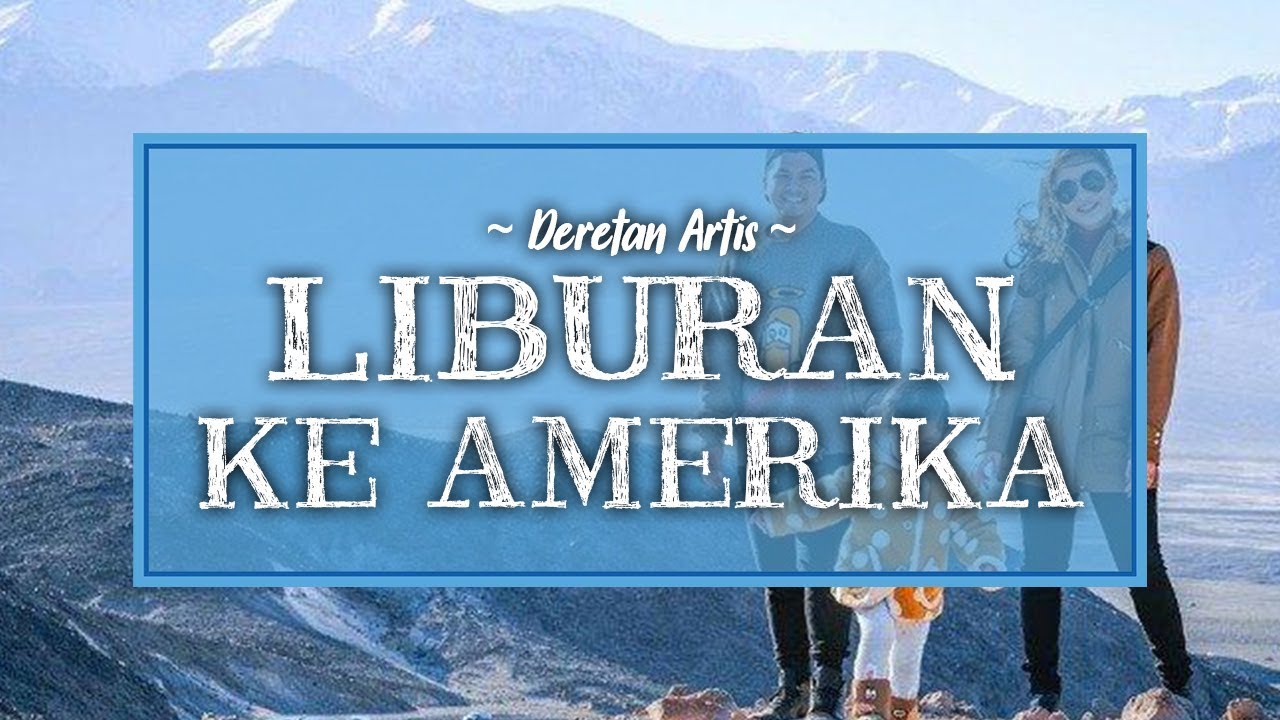 Liburan Artis - Deretan Artis yang Liburan Tahun Baru ke Amerika, Chelsea Olivia hingga Syahrini