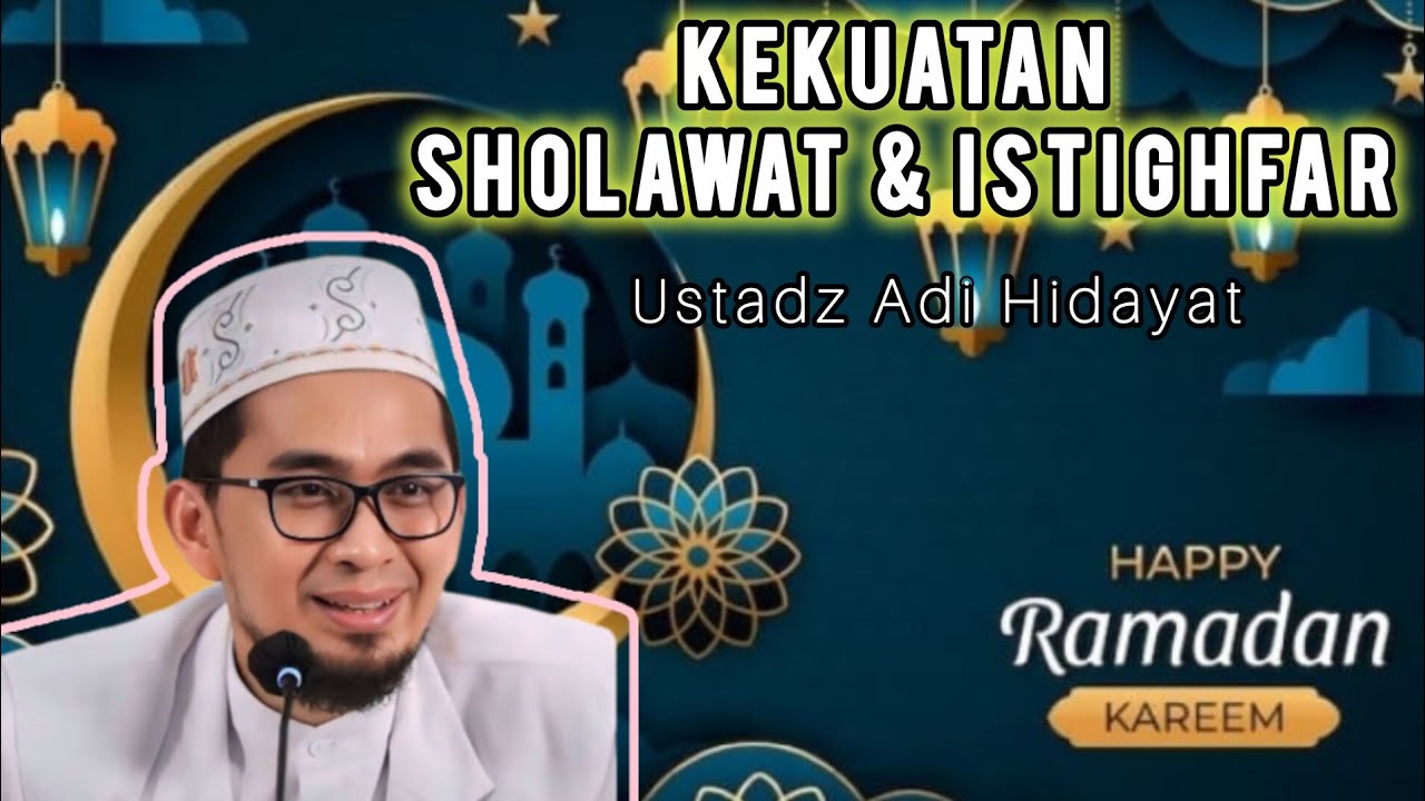 Kekuatan Sholawat & Istighfar Mana yang lebih Cepat ??? || Adi Hidayat