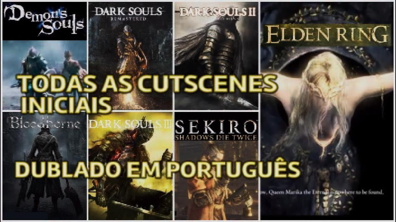 Video inícial de todos os Souls Like,  Dublado em Português - Elden Ring, Sekiro, Dark Souls, etc...
