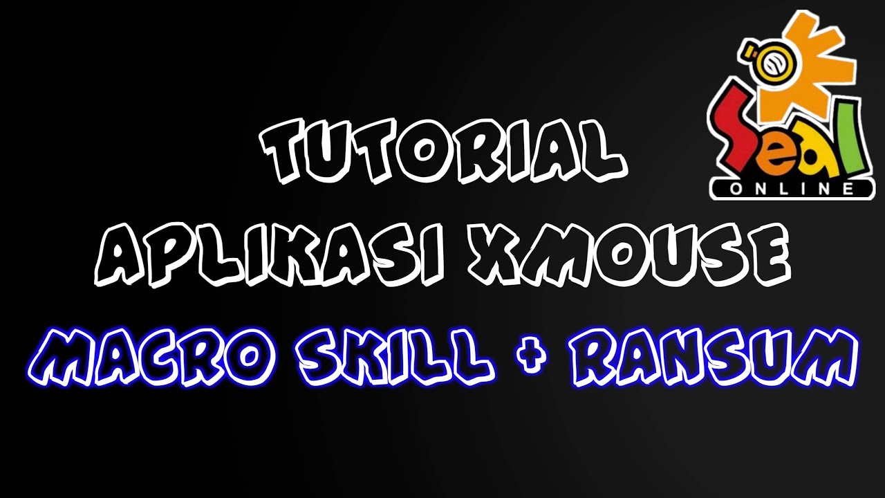 TUTORIAL APLIKASI XMOUSE UNTUK MACRO SKILL SEAL ONLINE