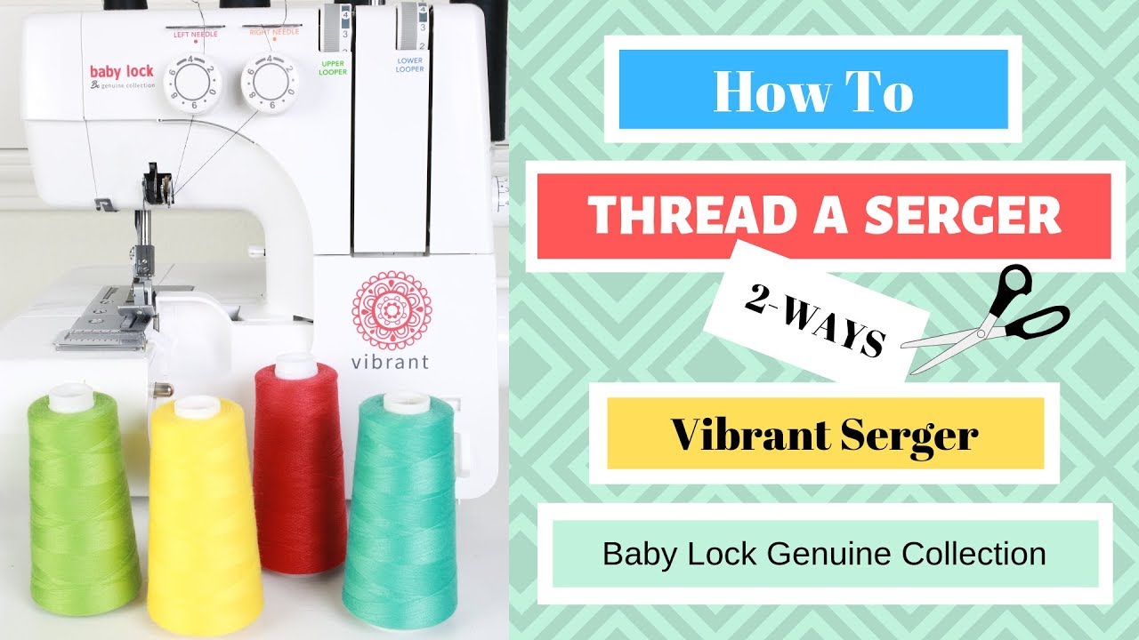 HOW TO THREAD A SERGER - TWO WAYS