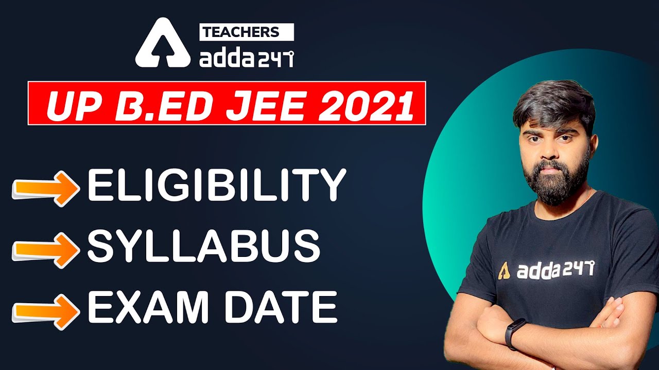 UP B.ED JEE 2021 | Eligibility, Syllabus & Exam Date