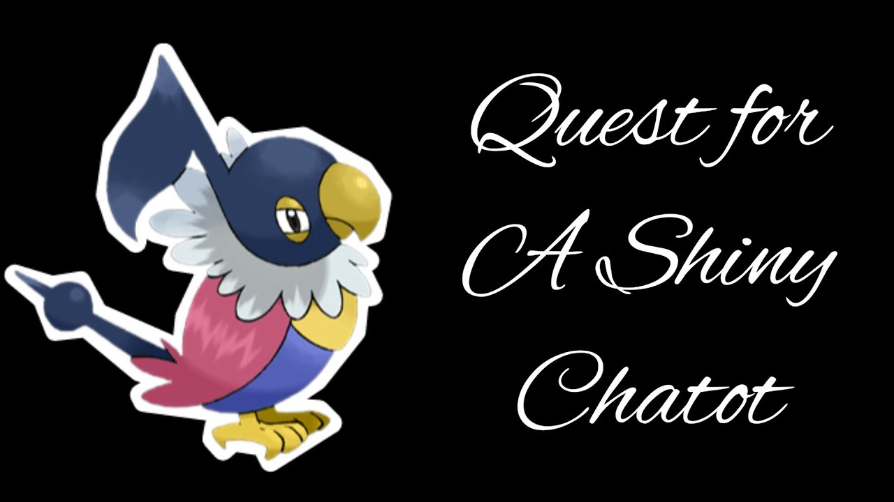 The Quest For a Shiny Chatot