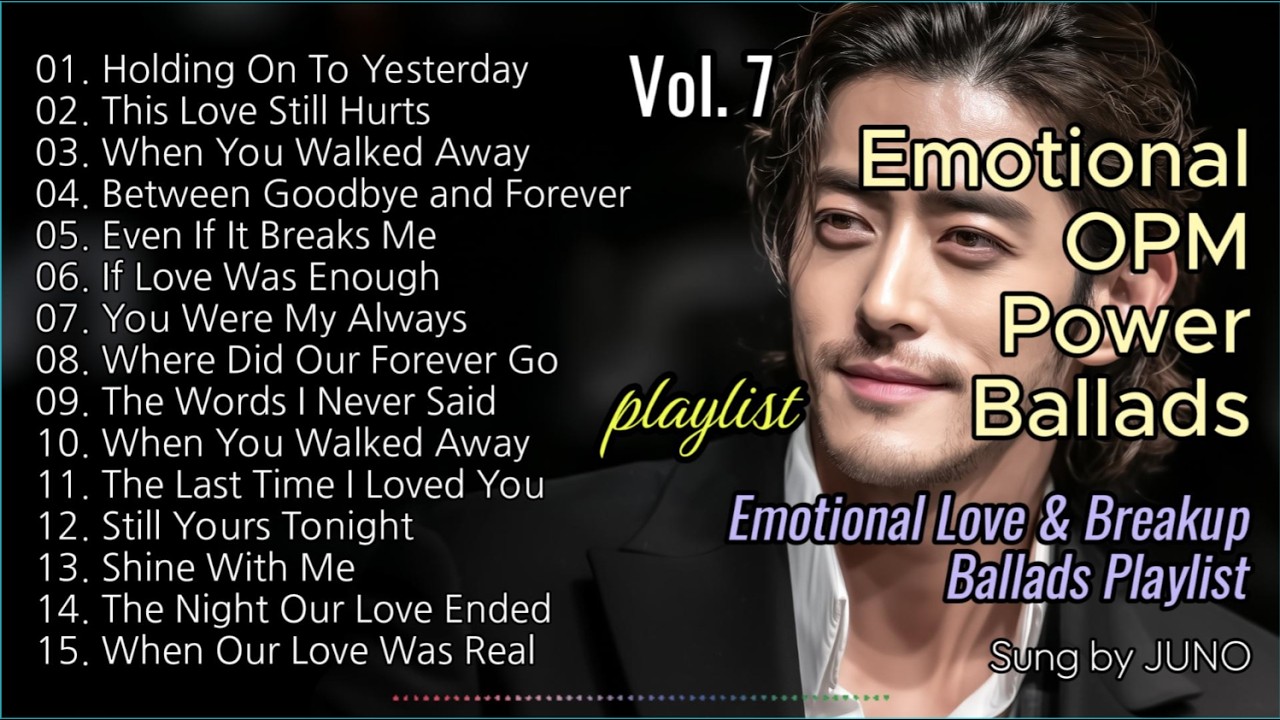 playlist |🎧 Vol.7 Emotional OPM Power Ballads, Emotional Love & Breakup Ballads, Free Cafe BGM