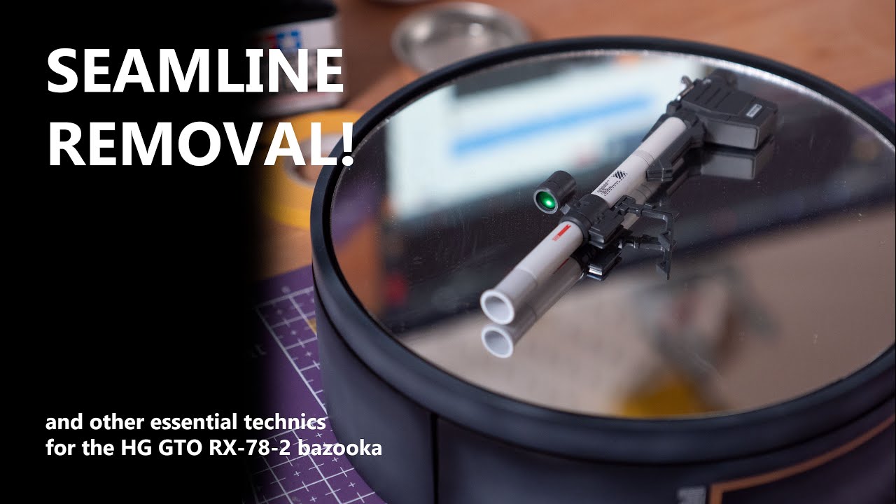 Make the HGGTO RX-78 Bazooka Perfect! (Mostly a Seamline Removal Tutorial)