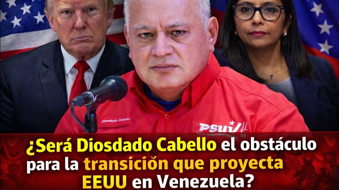 ¿Será Diosdado Cabello el obstáculo para la transición que proyecta EEUU en Venezuela?