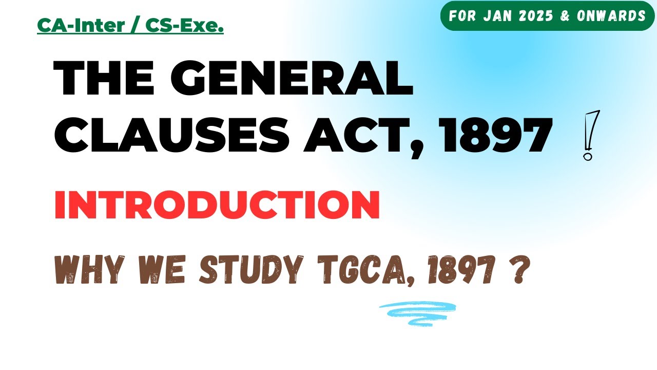 01 | INTRODUCTION {Why we study TGCA, 1897} | The General Clauses Act, 1897 | CA-Inter | ICAI Module