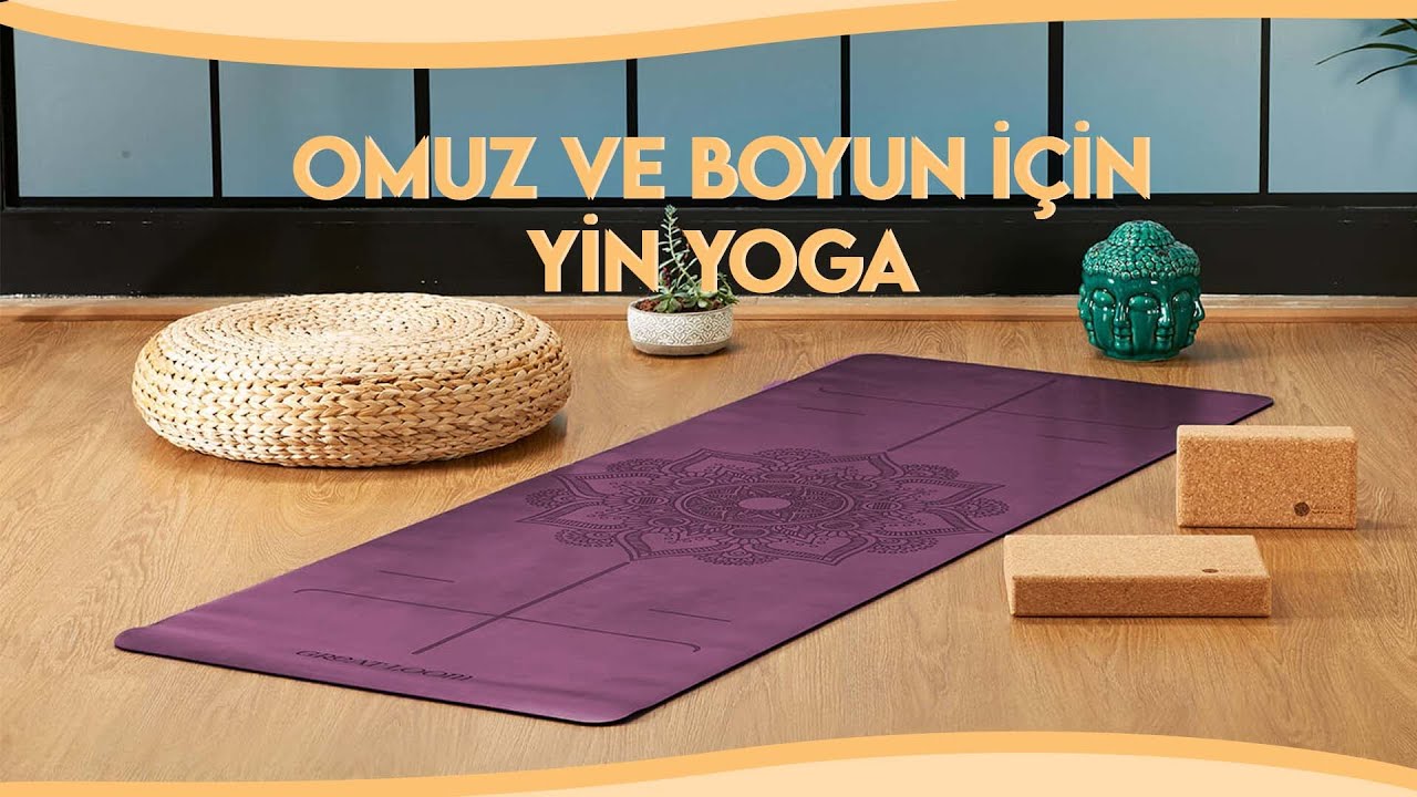 Omuz ve Boyun İçin Yin Yoga