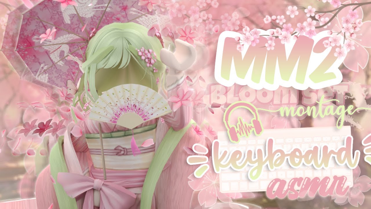 ˗ˏˋ MM2 Bloom Set Montage + Keyboard ASMR ! ✧.* ˊˎ-  !Roblox Murder Mystery 2!
