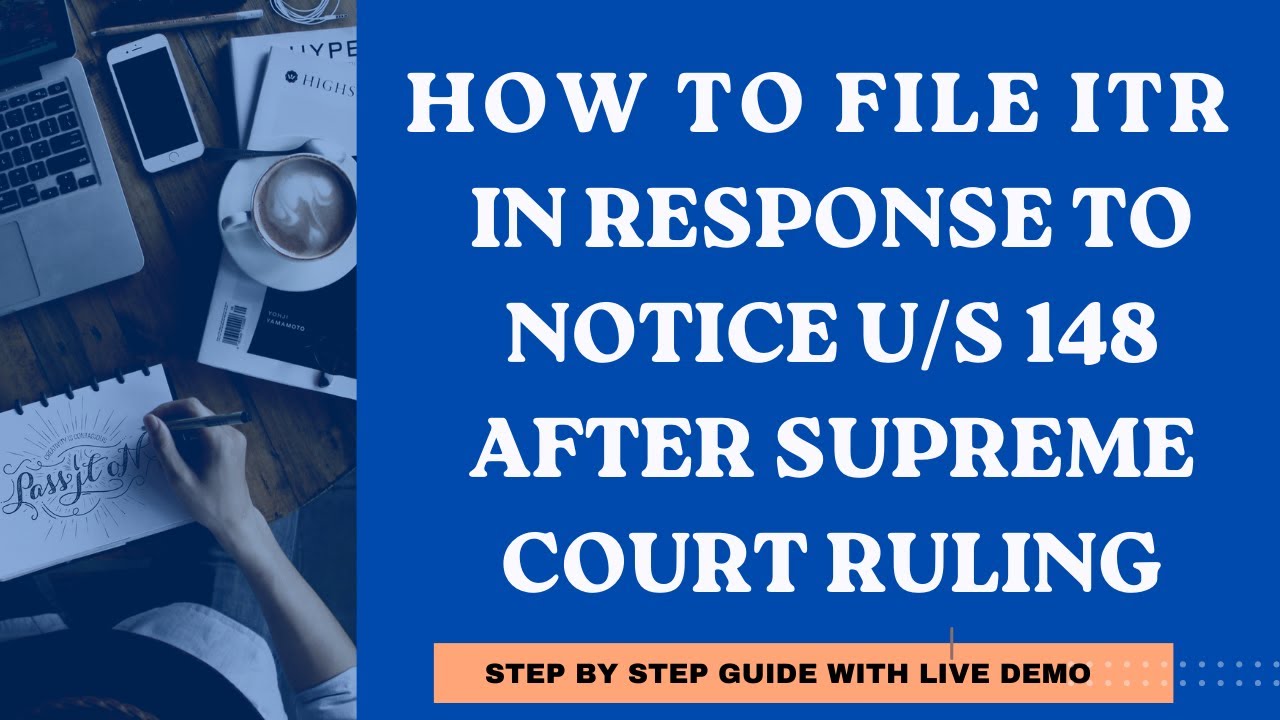 HOW TO FILE ITR IN RESPONSE TO THE NOTICE U/S 148 AFTER SUPREME COURT RULING?
