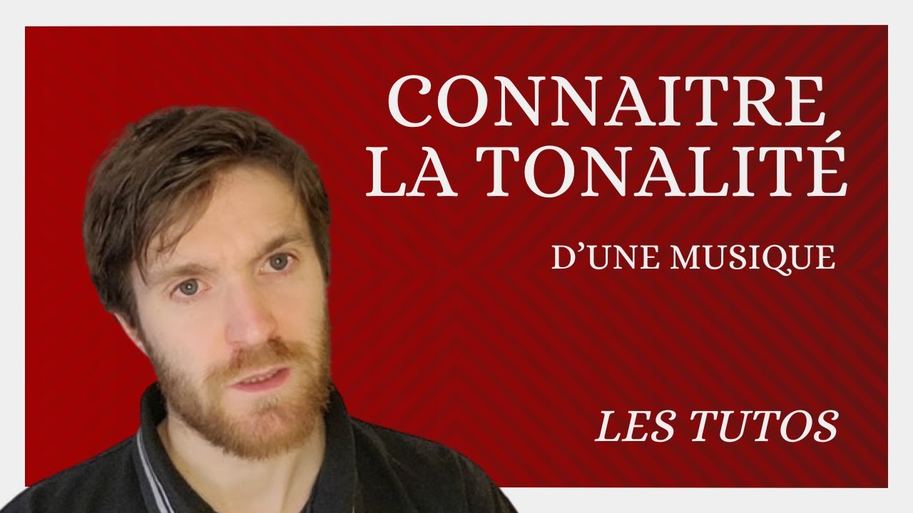 Comment Connaître la TONALITÉ d'une Musique // Les Tutos *11*