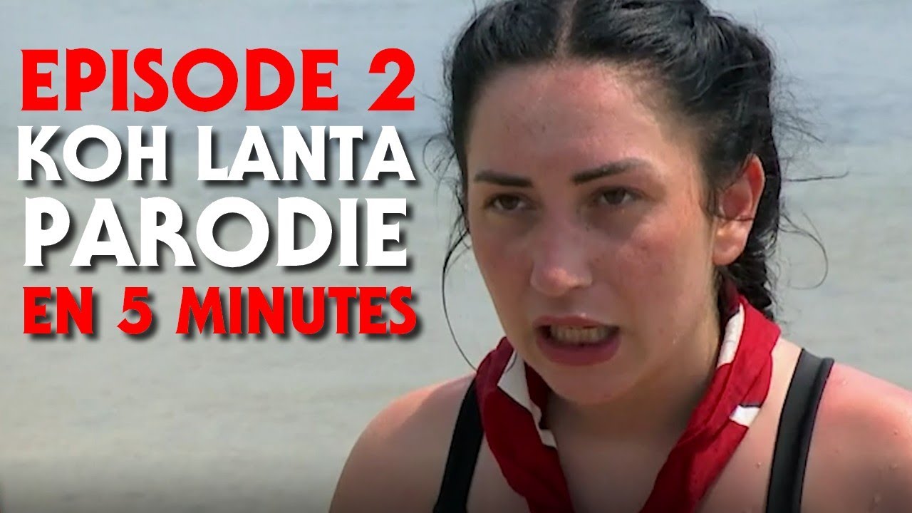 KOH LANTA EP 2 - RESUME PARODIQUE EN 5 MINUTES
