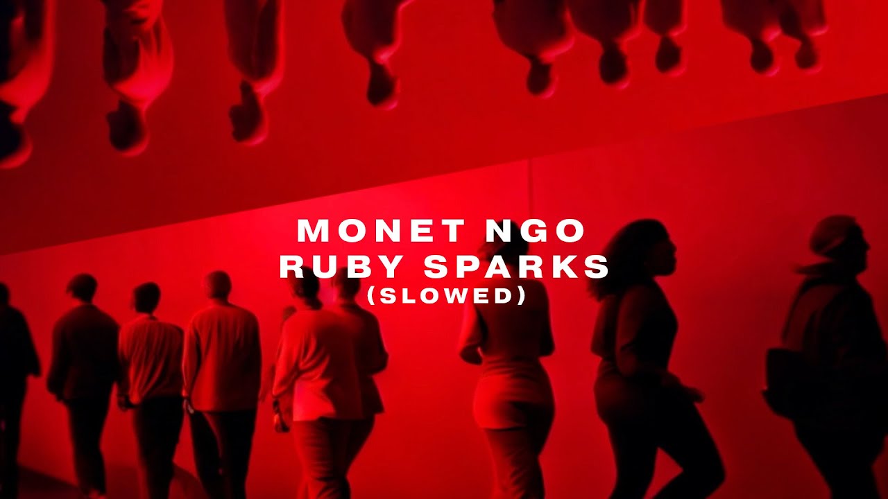 Monét Ngo - Ruby Sparks (Slowed Version)