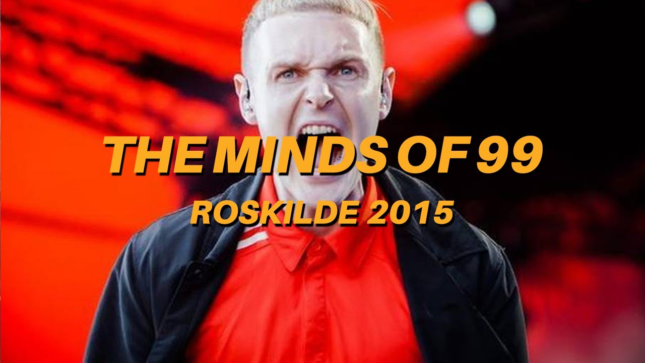 The Minds of 99 LIVE @ Roskilde Festival 2015