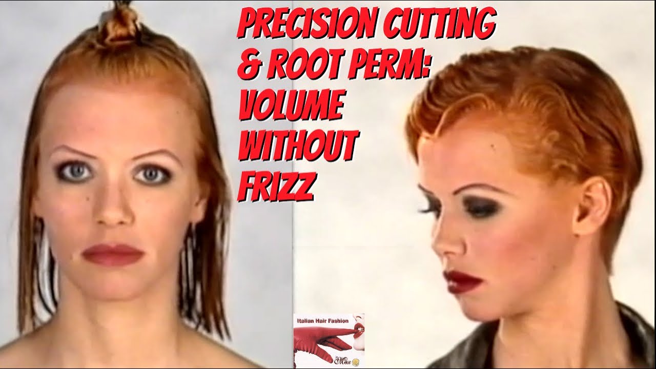 Precision Cutting & Root Perm: Volume Without Frizz