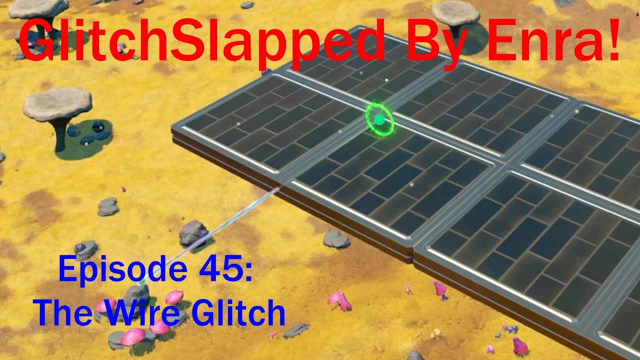 GlitchSlapped By Enra! Episode 45: Guide To Wire Glitching. #nomanssky #glitchbuilding #tutorials
