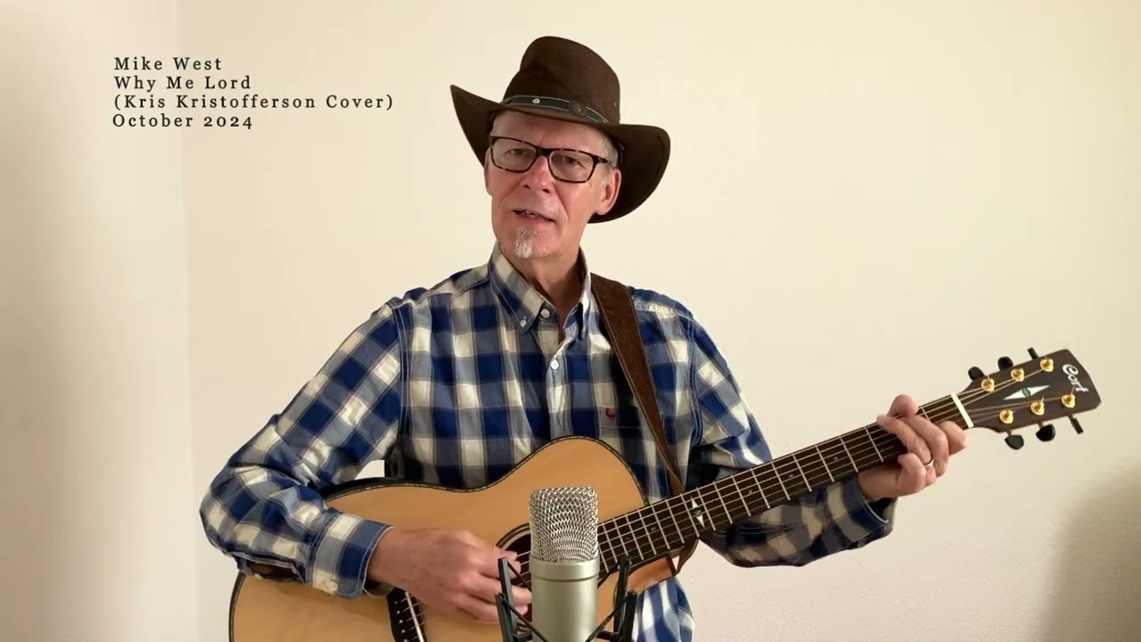 Mike West - Why Me Lord (Kris Kristofferson Cover)
