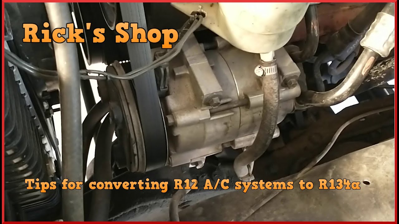 Tips for converting or retrofitting A/C systems from R12 to R134a-Rick's Shop