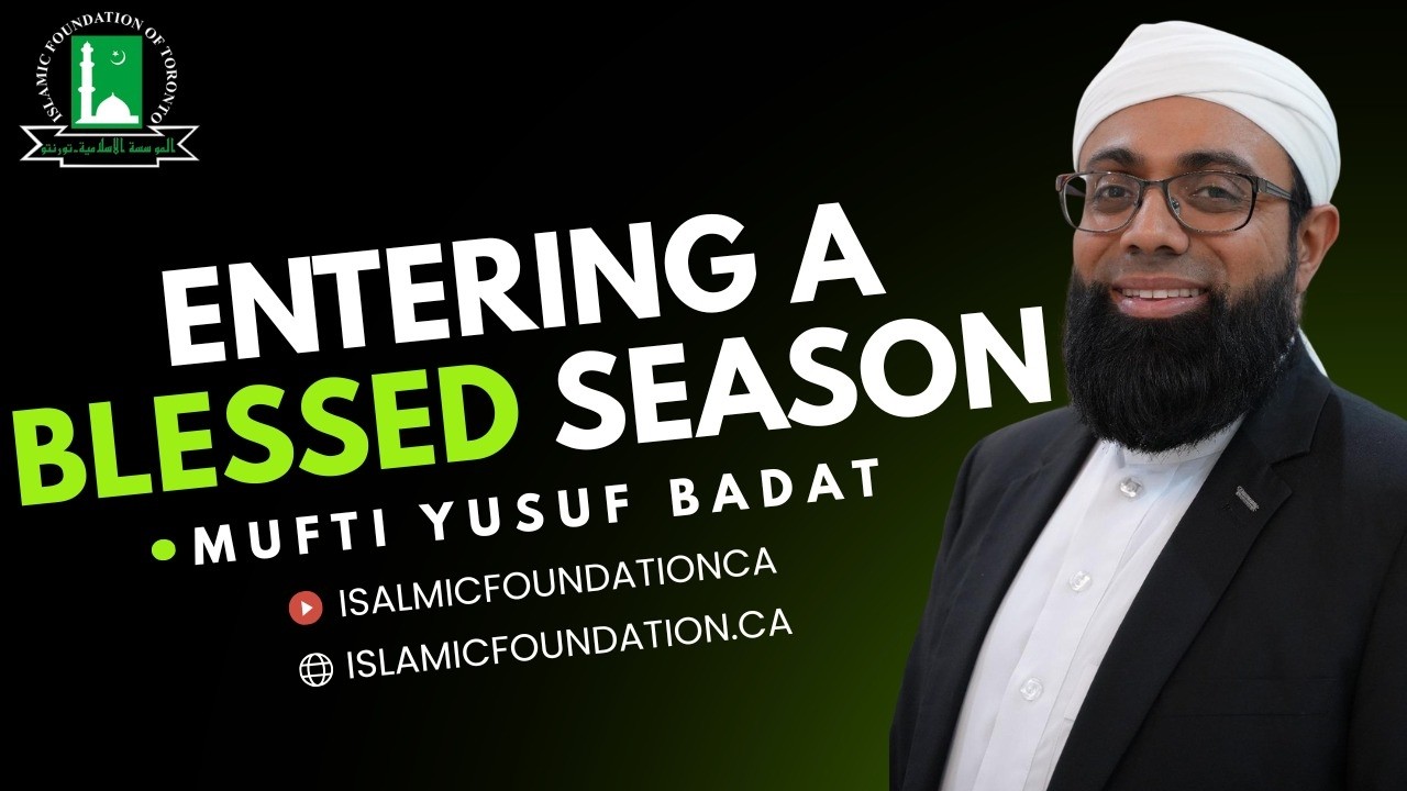 Entering a Blessed Season | Friday Reminder | Mufti Yusuf Badat