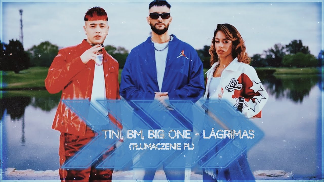 TINI, BM, Big One - Lágrimas (tłumaczenie pl)