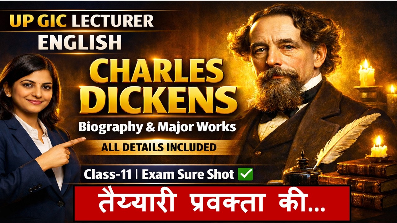 Charles Dickens | Biography & Major Works | Class 11 | UP GIC Lecturer English 2026🎯🎯✅