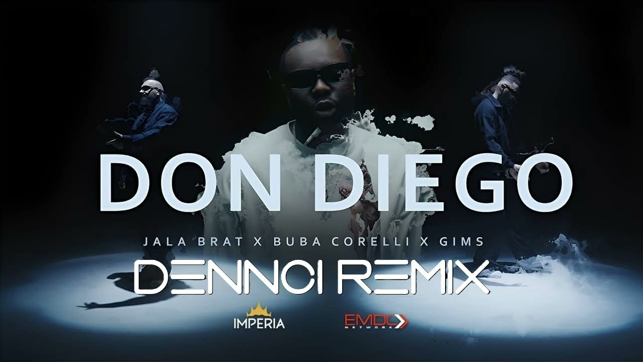 Jala Brat & Buba Corelli & GIMS - DON DIEGO (Dennci Remix) (2025)
