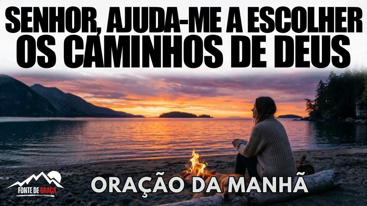 Senhor, Ajuda-me A Caminhar Pelo Caminho Que Leva À Vida  Oração Da Manhã De Gratidão