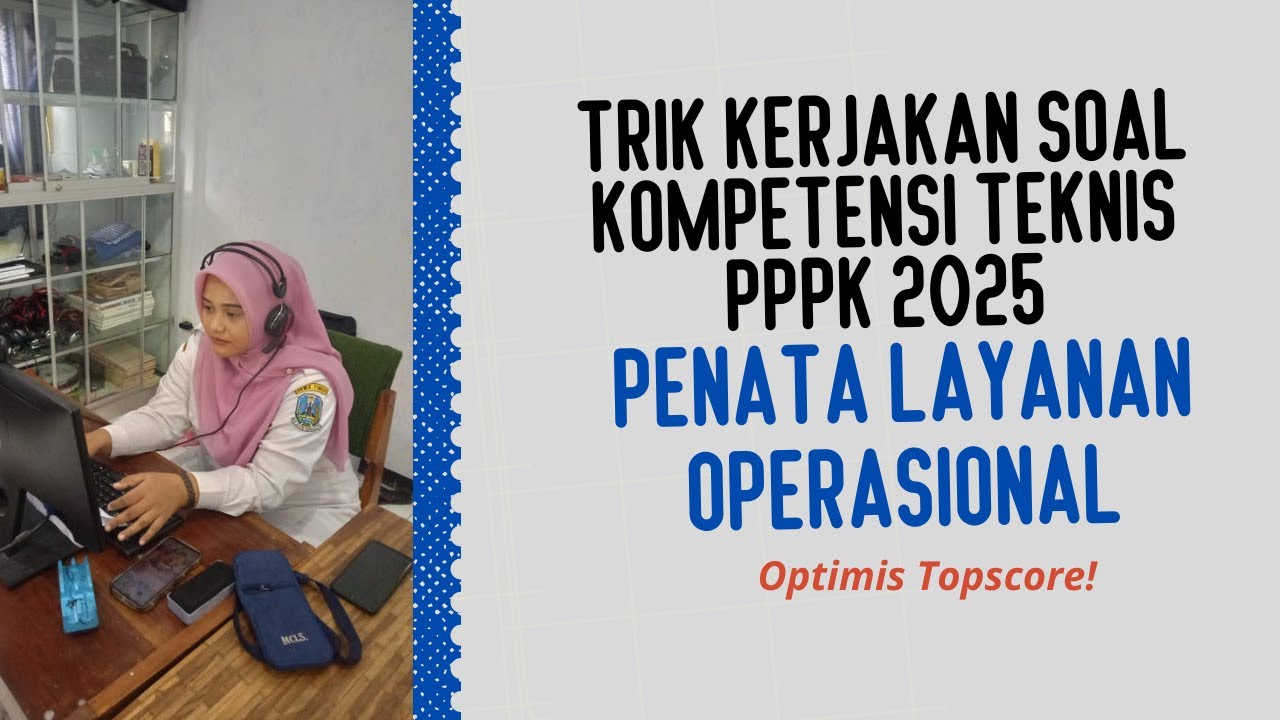 TRIK KERJAKAN SOAL PPPK TEKNIS PENATA LAYANAN OPERASIONAL SESUAI KISI-KISI