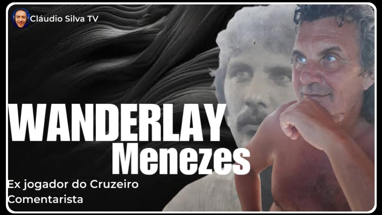 WANDERLAY DE MENEZES ex-jogador do Cruzeiro - ClaudiosilvaTV #009