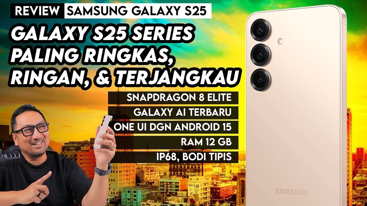 Galaxy S25 Series Paling Murah, Bodi kecil, Fitur Lengkap & Kencang - Review Galaxy S25