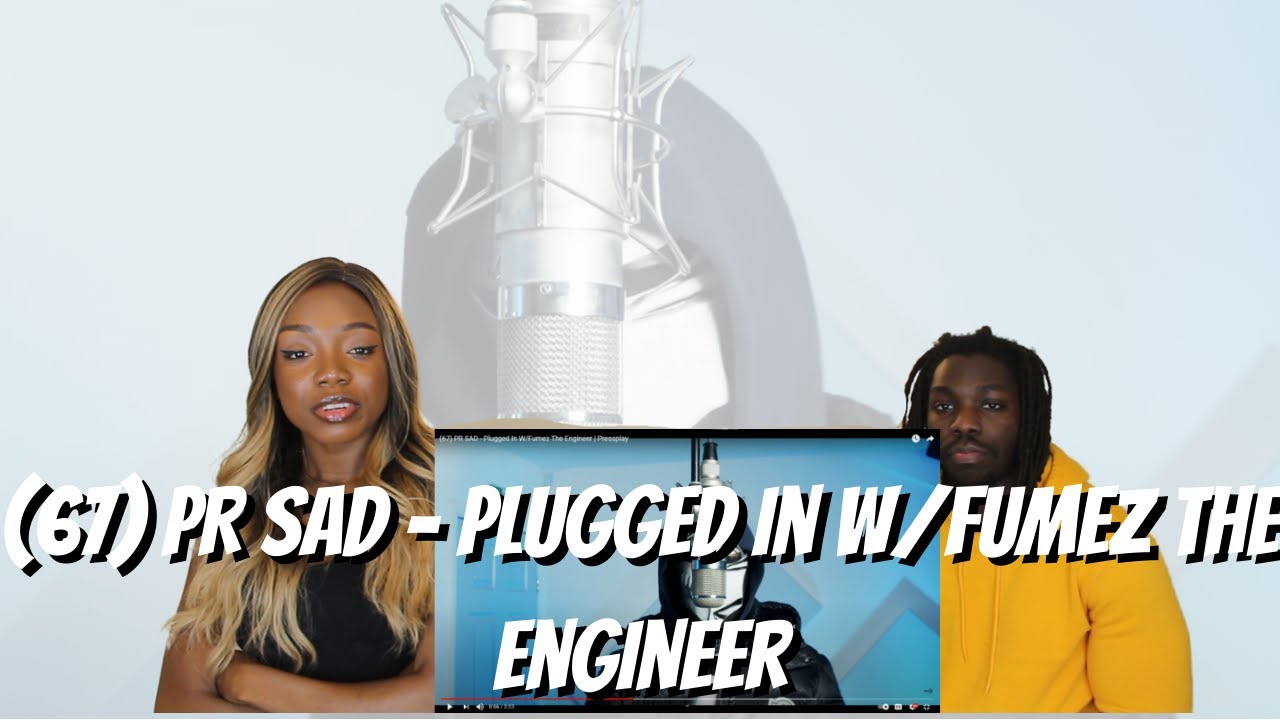 (67) PR SAD - Plugged In W/Fumez The Engineer - REACTION VIDEO