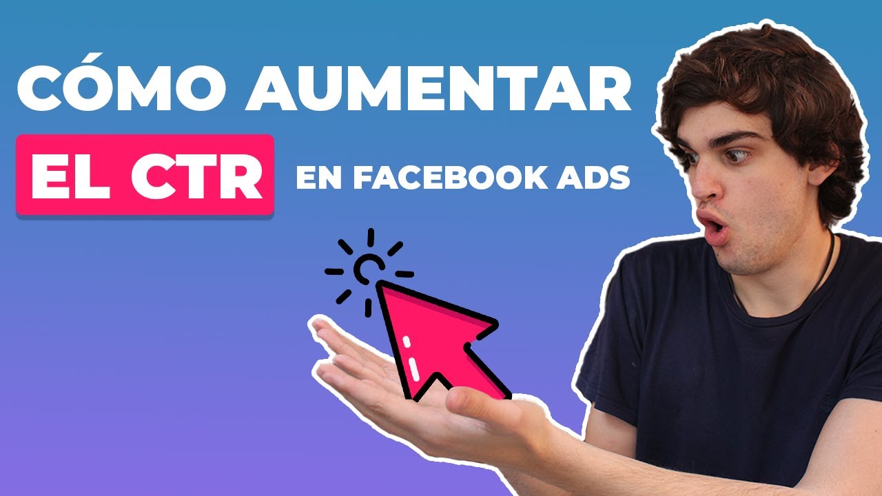 Cómo aumentar el CTR de tus anuncios de FACEBOOK ADS [con EJEMPLOS REALES✅]
