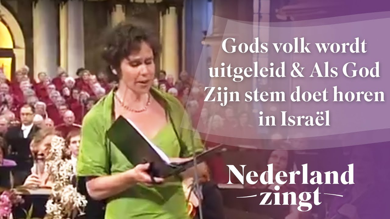 Nederland Zingt: Gods volk wordt uitgeleid / Als God Zijn stem doet horen in Israël