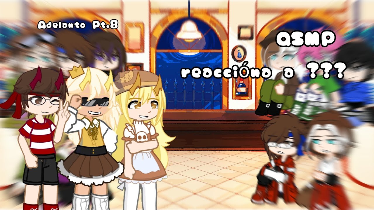 🗺️QSMP reacciona a ???🌍 /¿8?/ (Gacha life2-Cosas Random)