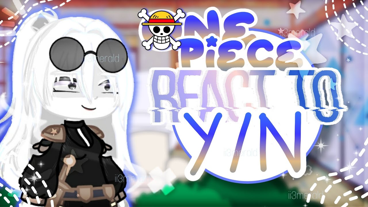 ☠🌊One Piece Reacts to Y/N⚓ | Gacha Club | ii3merald