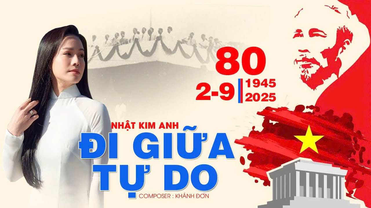 Đi Giữa Tự Do - Nhật Kim Anh | Kỷ Niệm 80 Năm Quốc Khánh 