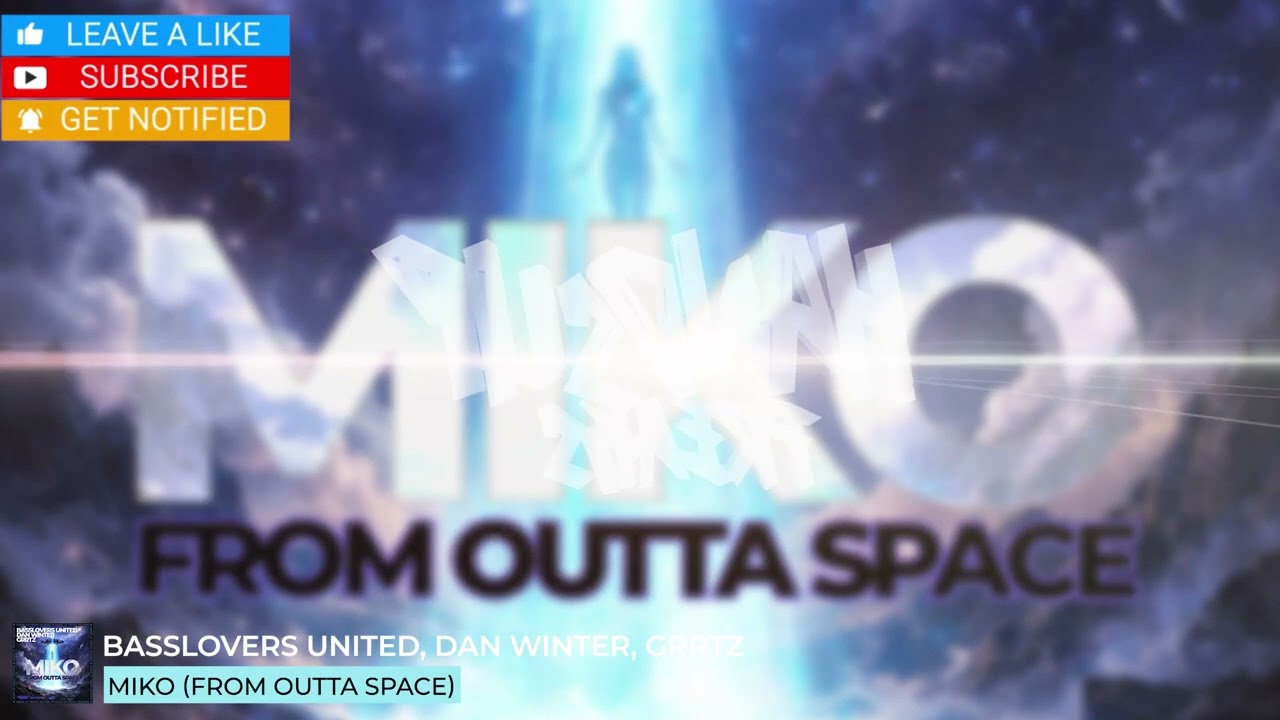 Basslovers United X Dan Winter X Grrtz - Miko (From Outta Space)