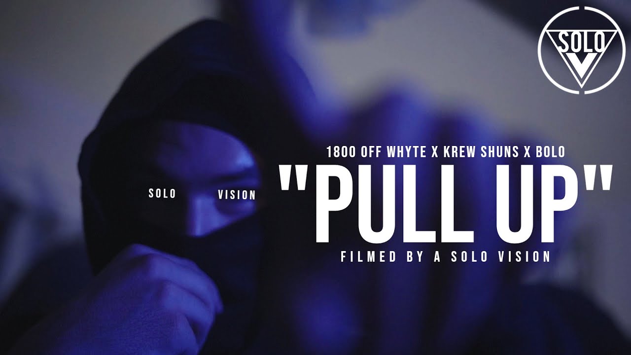 1800 Off Whyte x Krew Shuns x Bolo - “Pull Up” (Official Video) | Dir. By @aSoloVision