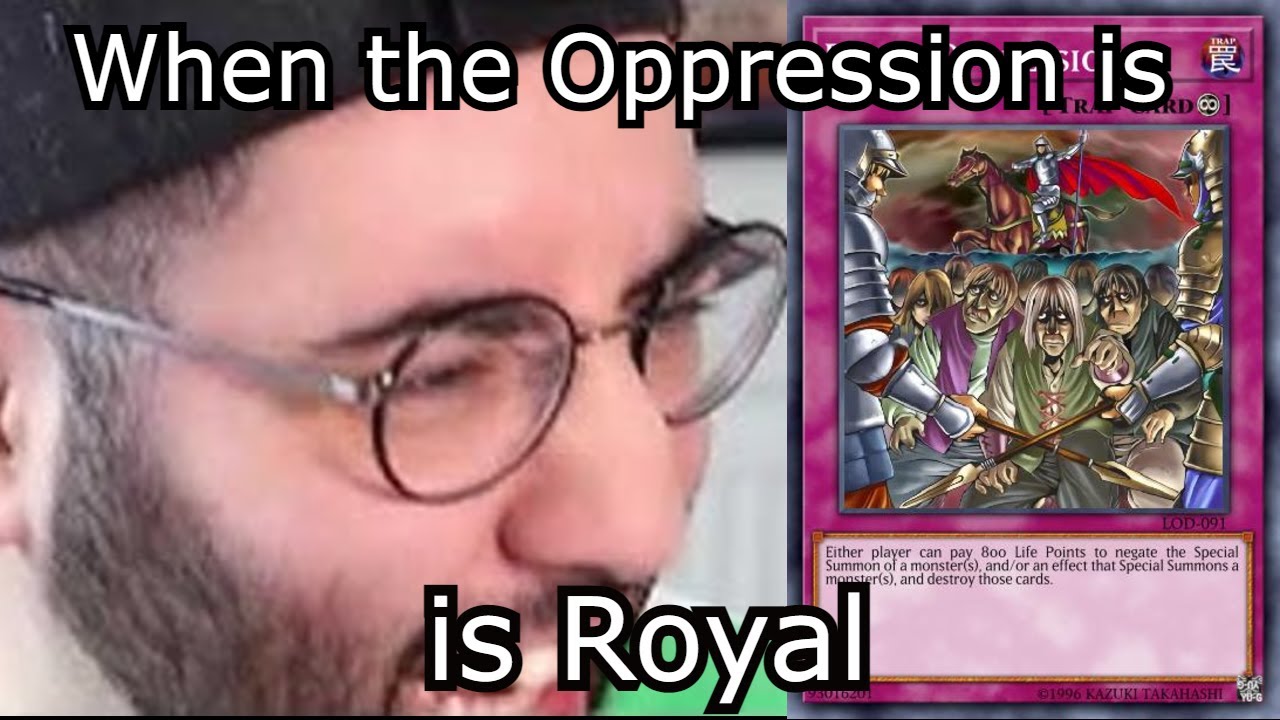 When the Oppression is Royal
