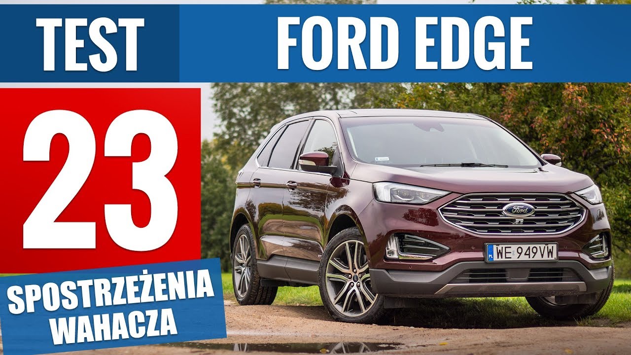 Ford Edge 2.0 EcoBlue 238 KM Titanium (2019) - TEST PL