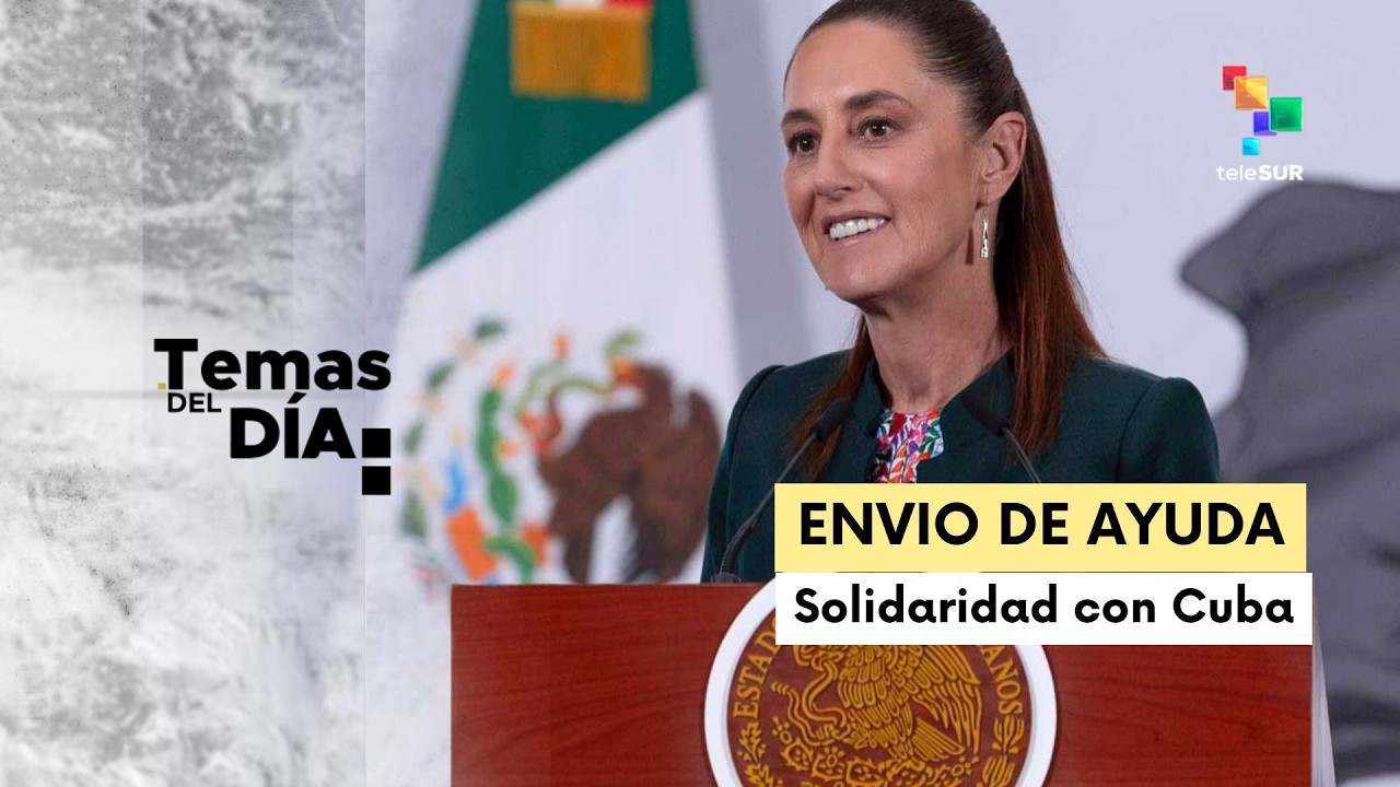 Gobierno mexicano evalúa envío de ayuda solidaria para Cuba