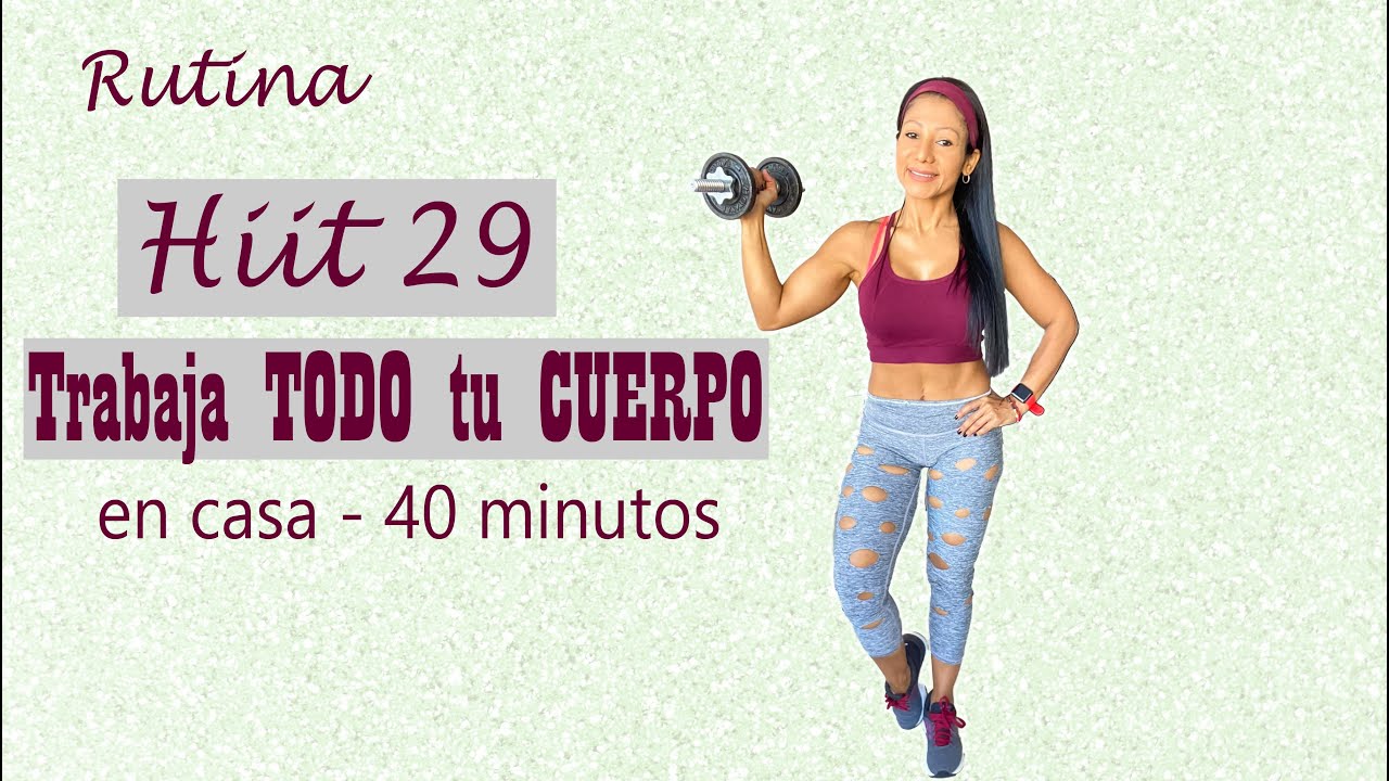 Full Body Workout 40 minutos |Rutina cuerpo completo en casa |Rutina Hiit 29| QUEMA GRASA Y TONIFICA