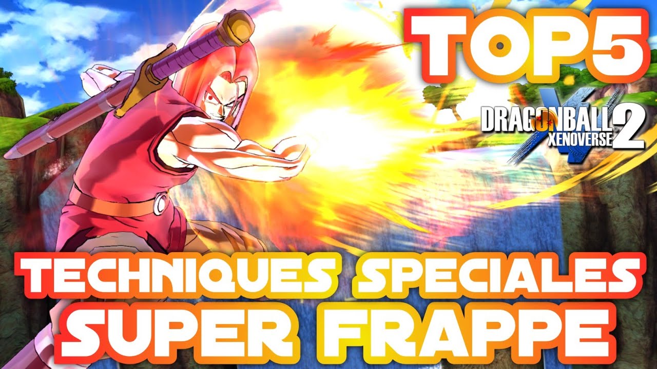 TOP 5 TECHNIQUES SPÉCIALES SUPER FRAPPE [MES PRÉFÉRENCES] DRAGON BALL XENOVERSE 2