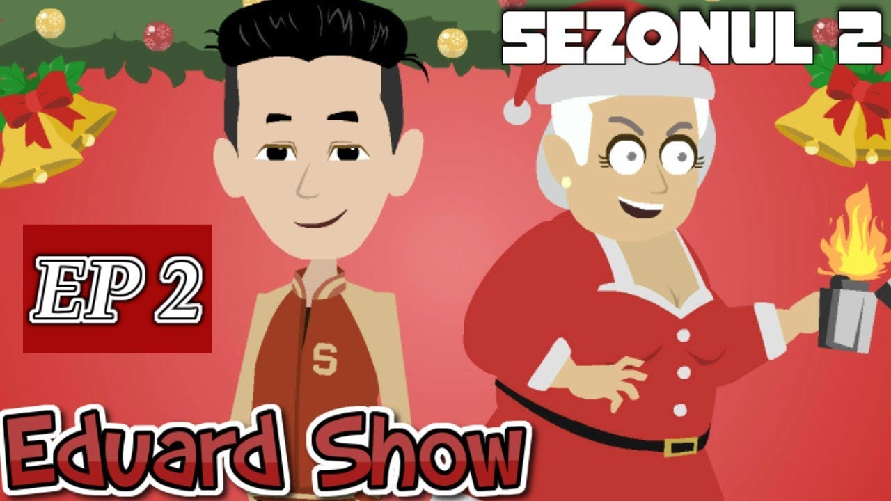Eduard Show - Crăciunul (Episodul 2) | Sezonul 2