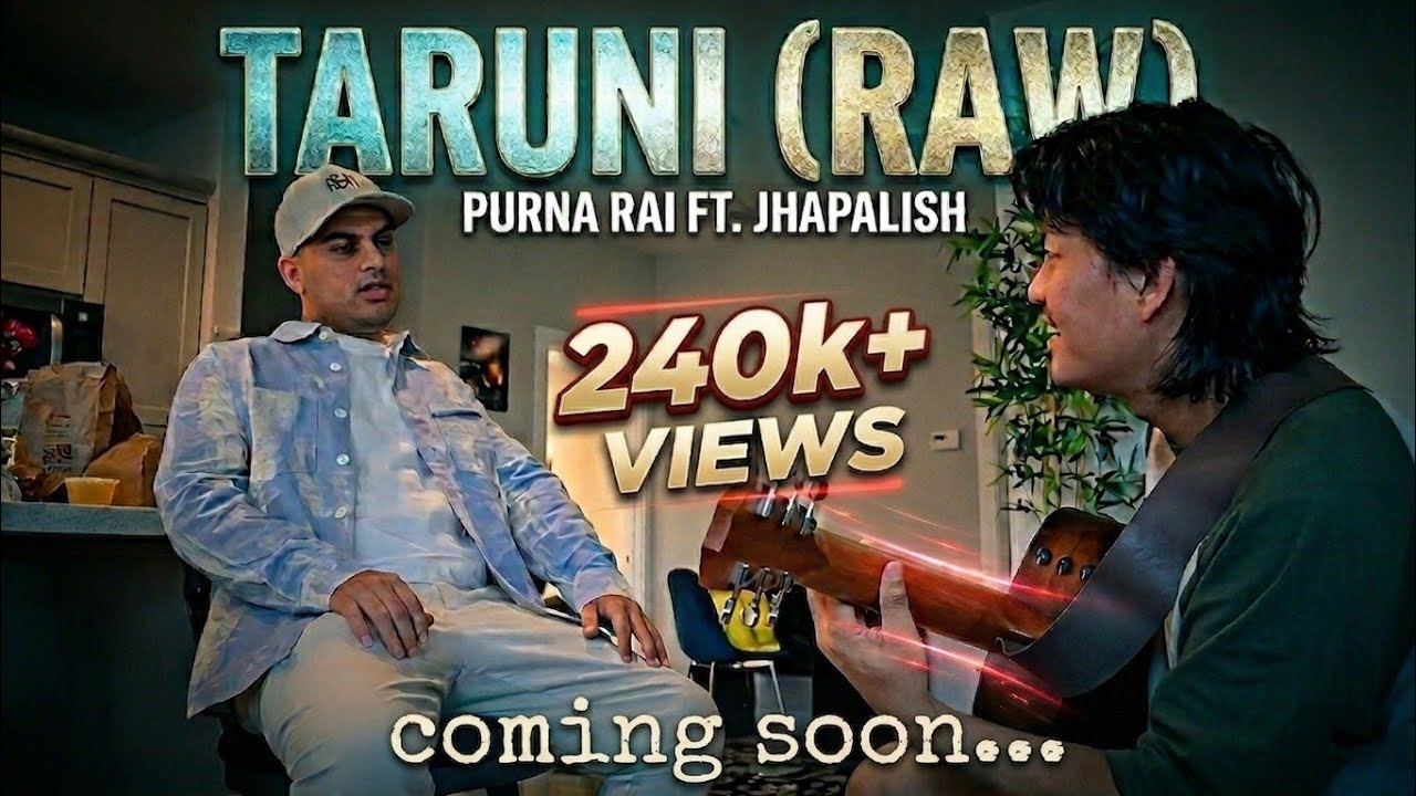 TARUNI (RAW) | @purnarai1997 AND DAJUBHAIHARU I FT. @Jhapalish | coming soon...